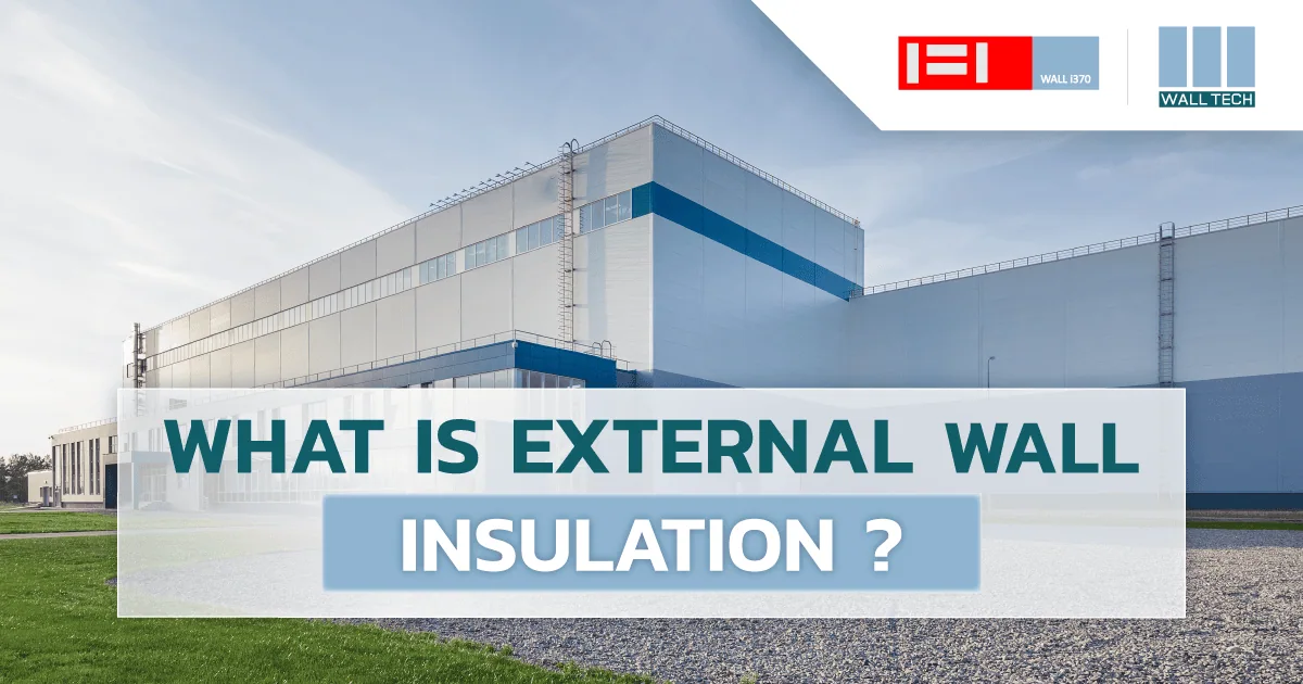 What Is an External Wall Insulation? - Ultimate Guide to Insulation Wall